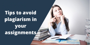 Tips to avoid plagiarism in your assignments